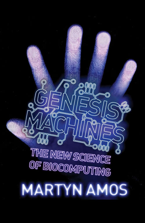 Book cover of Genesis Machines: The New Science of Biocomputing