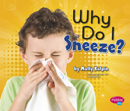 Book cover of Why Do I Sneeze? (My Silly Body Ser.)