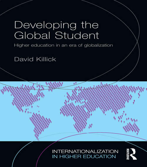 Book cover of Developing the Global Student: Higher education in an era of globalization (Internationalization in Higher Education Series)