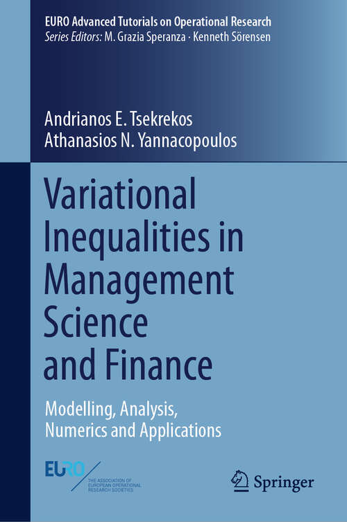 Book cover of Variational Inequalities in Management Science and Finance: Modelling, Analysis, Numerics and Applications (EURO Advanced Tutorials on Operational Research)