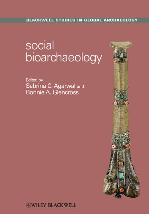 Book cover of Social Bioarchaeology (Wiley Blackwell Studies In Global Archaeology Ser. #13)