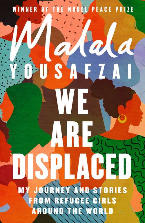 Book cover of We Are Displaced: My Journey and Stories from Refugee Girls Around the World - From Nobel Peace Prize Winner Malala Yousafzai