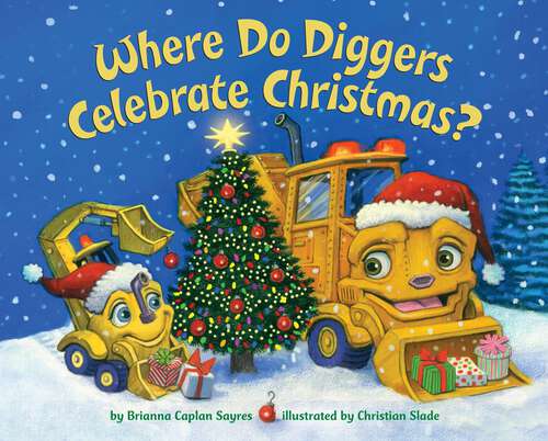 Book cover of Where Do Diggers Celebrate Christmas? (Where Do...Series)