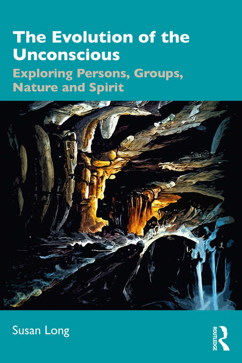 Book cover of The Evolution of the Unconscious: Exploring Persons, Groups, Nature and Spirit (1)