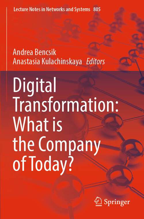 Book cover of Digital Transformation: What is the Company of Today? (1st ed. 2023) (Lecture Notes in Networks and Systems #805)