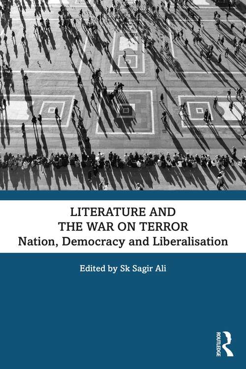 Book cover of Literature and the War on Terror: Nation, Democracy and Liberalisation