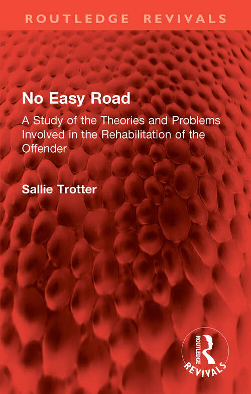 Book cover of No Easy Road: A Study of the Theories and Problems Involved in the Rehabilitation of the Offender (Routledge Revivals)