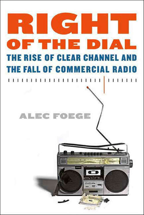 Book cover of Right of the Dial: The Rise of Clear Channel and the Fall of Commercial Radio