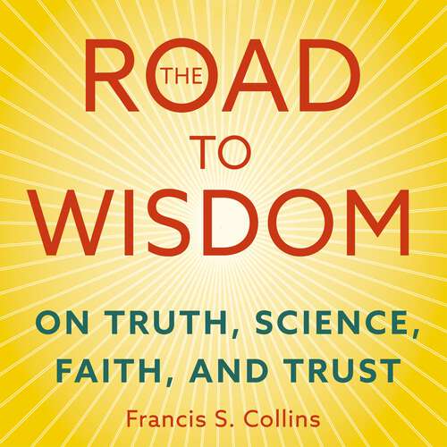 Book cover of The Road to Wisdom: On Truth, Science, Faith and Trust