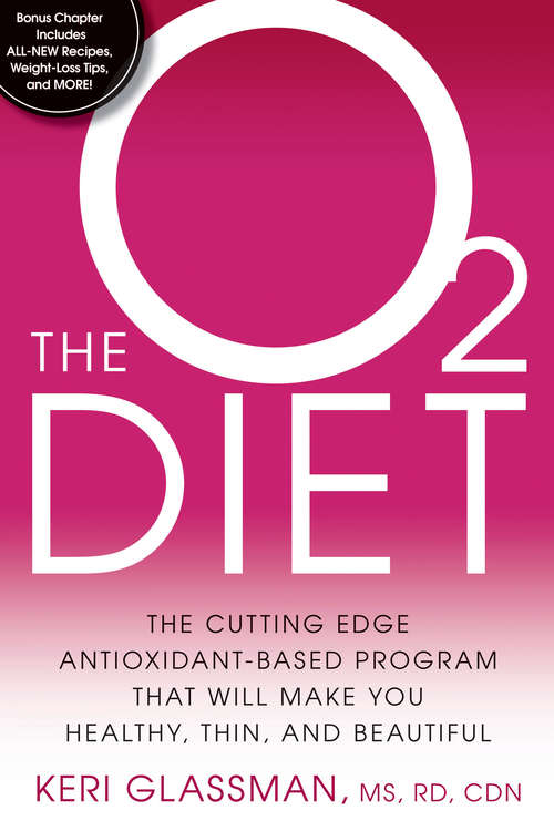 Book cover of The O2 Diet: The Cutting Edge Antioxidant-Based Program That Will Make You Healthy, Thin, and Beautiful