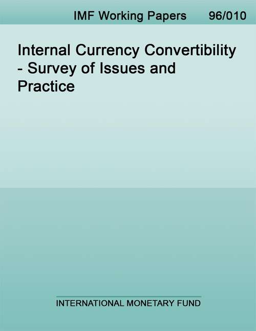 Book cover of Internal Currency Convertibility - Survey of Issues and Practice (Imf Working Papers: No. 96/10)