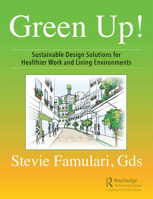 Book cover of Green Up!: Sustainable Design Solutions for Healthier Work and Living Environments