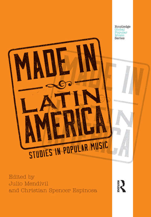Book cover of Made in Latin America: Studies in Popular Music (Routledge Global Popular Music Series)