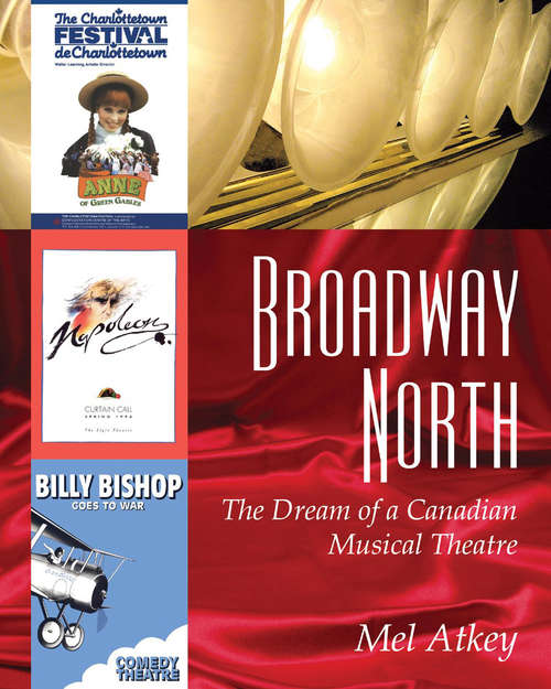 Book cover of Broadway North: The Dream of a Canadian Musical Theatre