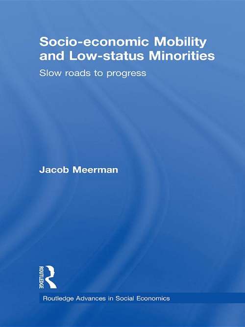 Book cover of Socio-economic Mobility and Low-status Minorities: Slow roads to progress (Routledge Advances in Social Economics)