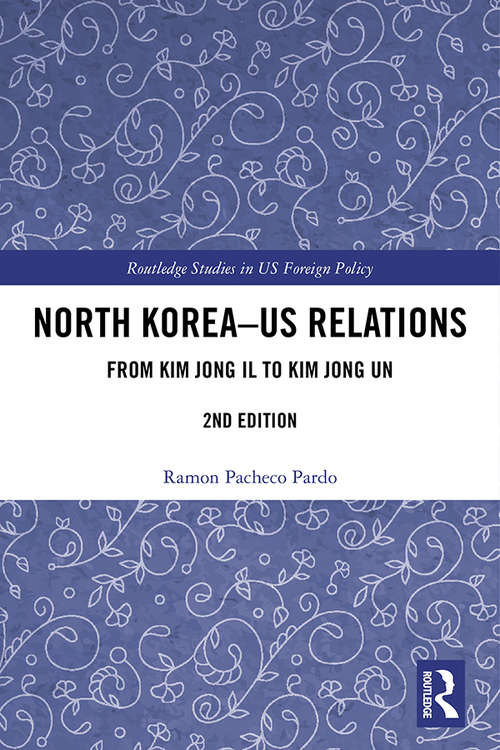 Book cover of North Korea - US Relations: Kim Jong Il to Kim Jong Un (2) (Routledge Studies in US Foreign Policy)