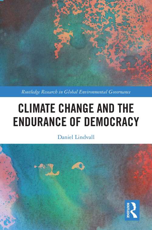 Book cover of Climate Change and the Endurance of Democracy (Routledge Research in Global Environmental Governance)