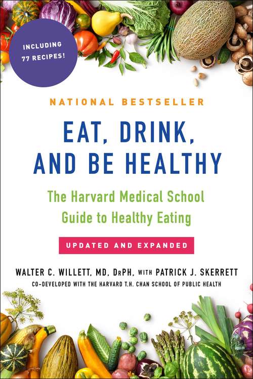 Book cover of Eat, Drink, and Be Healthy: The Harvard Medical School Guide to Healthy Eating