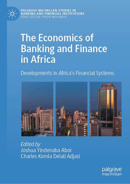 Book cover of The Economics of Banking and Finance in Africa: Developments in Africa’s Financial Systems (1st ed. 2022) (Palgrave Macmillan Studies in Banking and Financial Institutions)