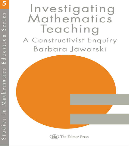 Book cover of Investigating Mathematics Teaching: A Constructivist Enquiry (Studies In Mathematics Education Ser.: No. 5)