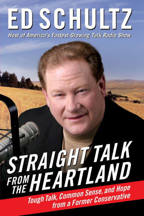 Book cover of Straight Talk from the Heartland: Tough Talk, Common Sense, and Hope from a Former Conservative