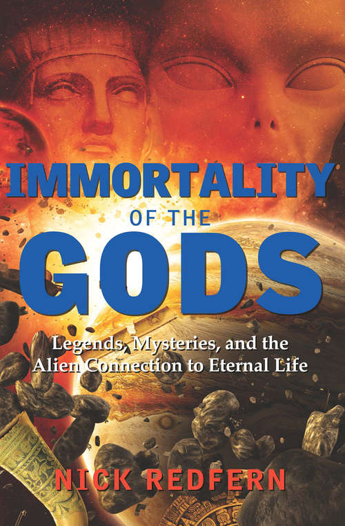 Book cover of Immortality of the Gods: Legends, Mysteries, and the Alien Connection to Eternal Life