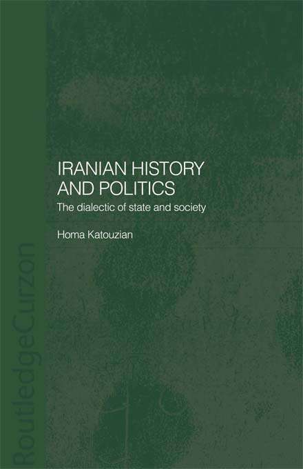 Book cover of Iranian History and Politics: The Dialectic of State and Society (Routledge/BIPS Persian Studies Series)