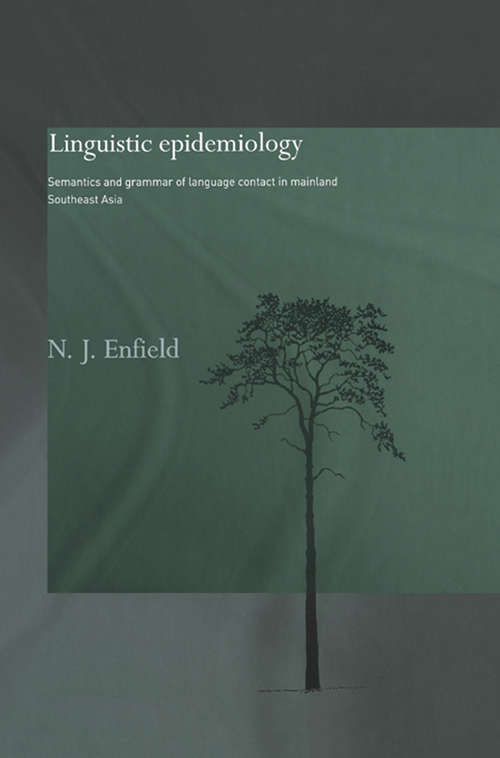 Book cover of Linguistic Epidemiology: Semantics and Grammar of Language Contact in Mainland Southeast Asia (Routledge Studies in Asian Linguistics: Vol. 4)