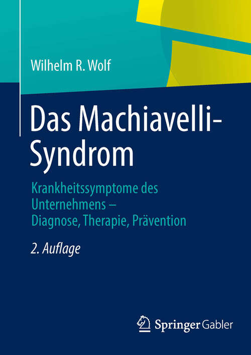 Book cover of Das Machiavelli-Syndrom: Krankheitssymptome des Unternehmens — Diagnose, Therapie, Prävention