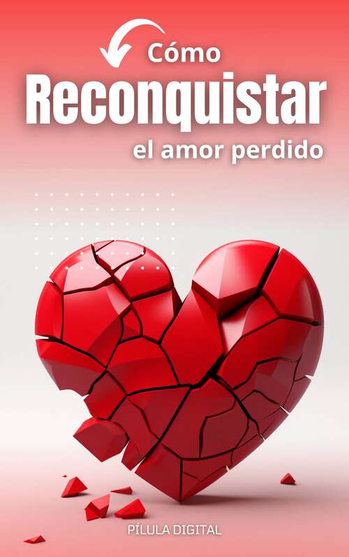 Book cover of Cómo reconquistar el amor perdido