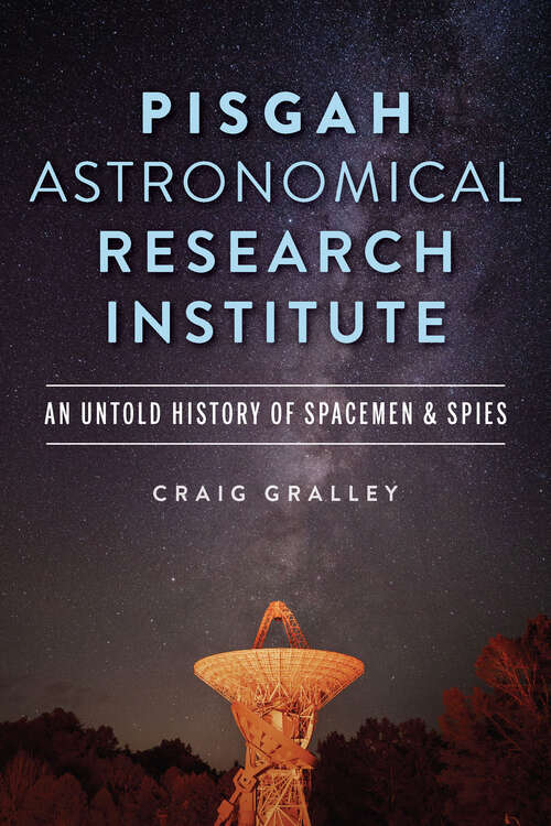 Book cover of Pisgah Astronomical Research Institute: An Untold History of Spacemen & Spies