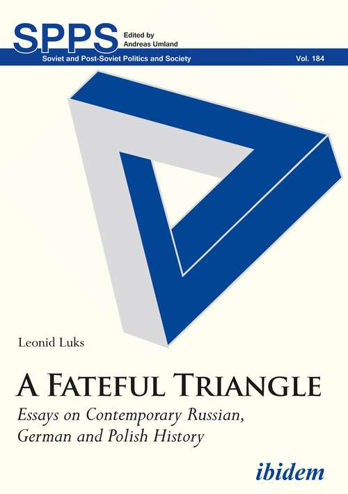 Book cover of A Fateful Triangle: Essays on Contemporary Russian, German, and Polish History (Soviet and Post-Soviet Politics and Society #184)