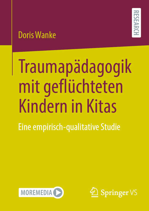 Book cover of Traumapädagogik mit geflüchteten Kindern in Kitas: Eine empirisch-qualitative Studie (2024)