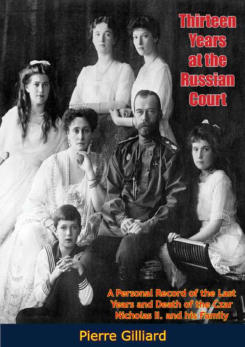 Book cover of Thirteen Years at the Russian Court: A Personal Record of the Last Years and Death of the Czar Nicholas II. and his Family