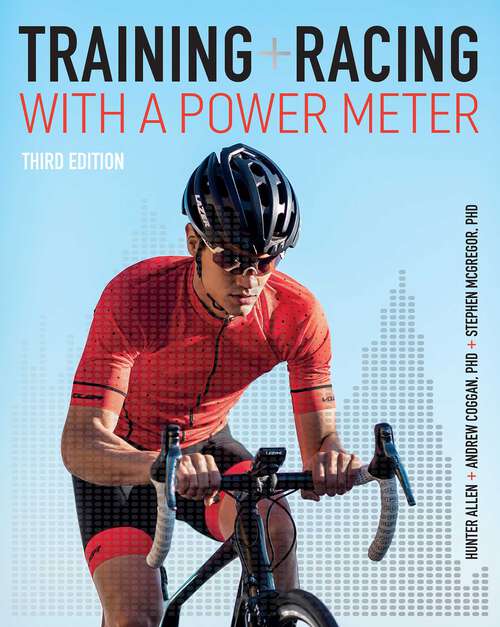 Book cover of Training and Racing with a Power Meter: Third Edition
