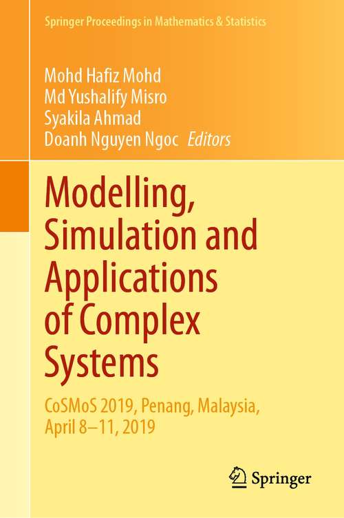 Book cover of Modelling, Simulation and Applications of Complex Systems: CoSMoS 2019, Penang, Malaysia, April 8-11, 2019 (1st ed. 2021) (Springer Proceedings in Mathematics & Statistics #359)