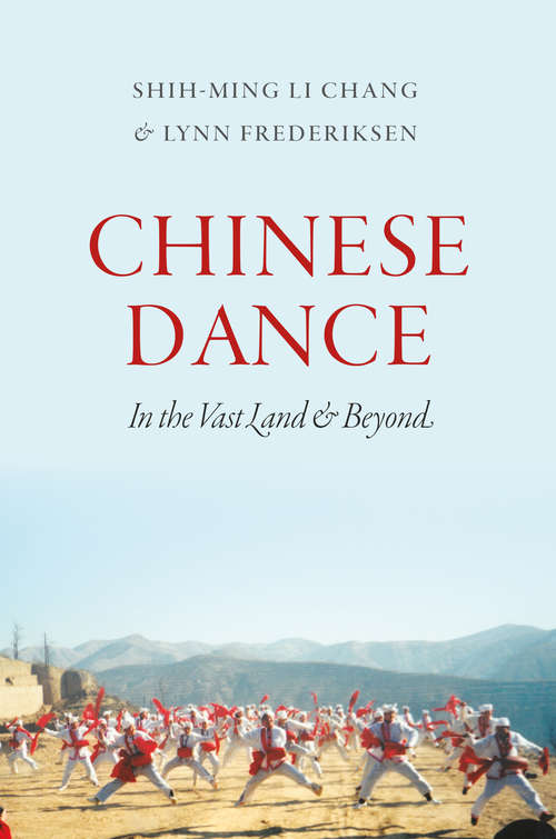 Book cover of Chinese Dance: In the Vast Land and Beyond