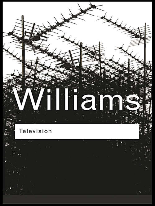 Book cover of Television: Technology and Cultural Form (3) (Routledge Classics)