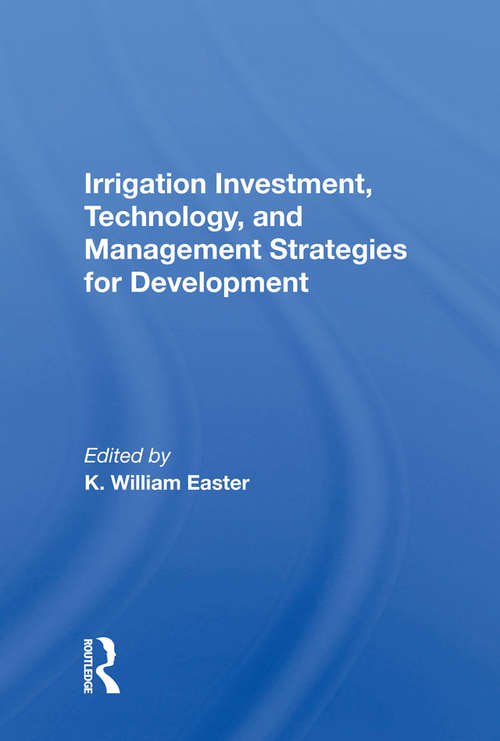 Book cover of Irrigation Investment, Technology, And Management Strategies For Development