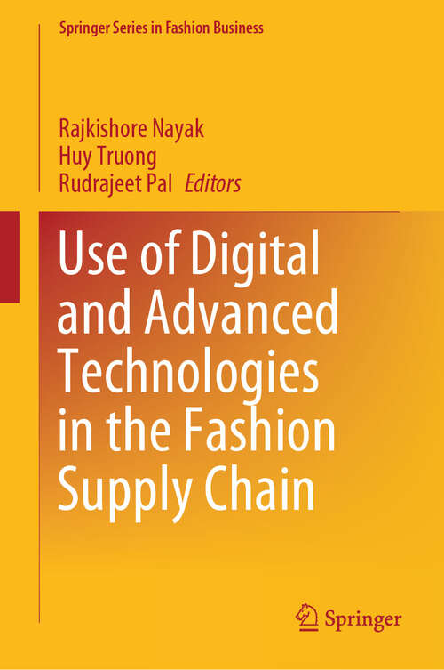 Book cover of Use of Digital and Advanced Technologies in the Fashion Supply Chain (Springer Series in Fashion Business)