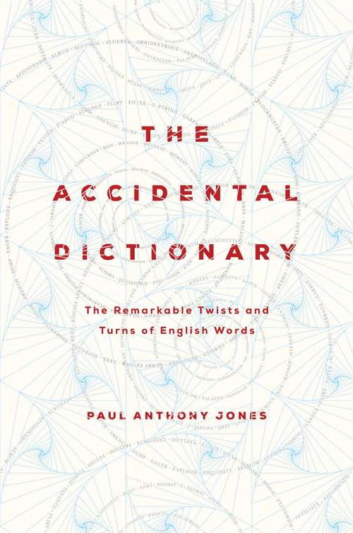 Book cover of The Accidental Dictionary: The Remarkable Twists And Turns Of English Words