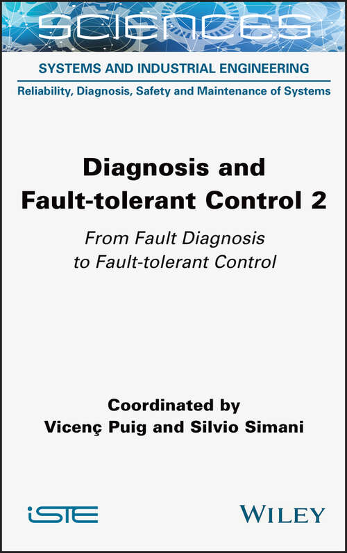 Book cover of Diagnosis and Fault-tolerant Control Volume 2: From Fault Diagnosis to Fault-tolerant Control