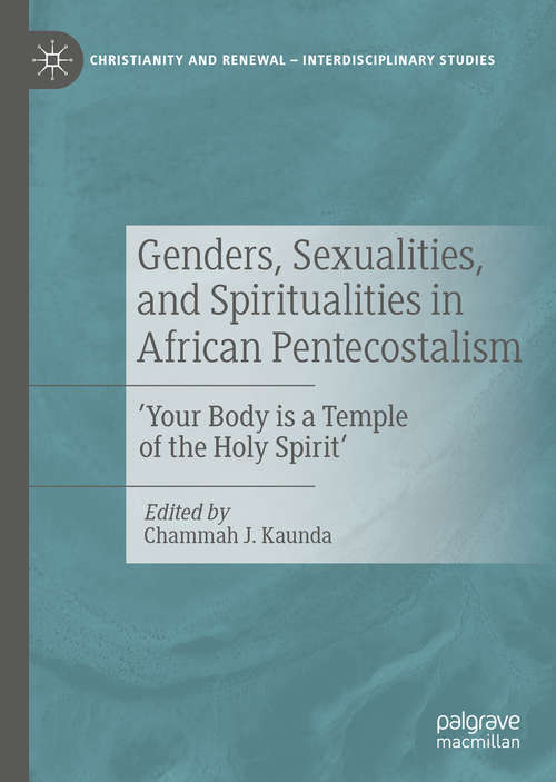 Book cover of Genders, Sexualities, and Spiritualities in African Pentecostalism: 'Your Body is a Temple of the Holy Spirit' (1st ed. 2020) (Christianity and Renewal - Interdisciplinary Studies)