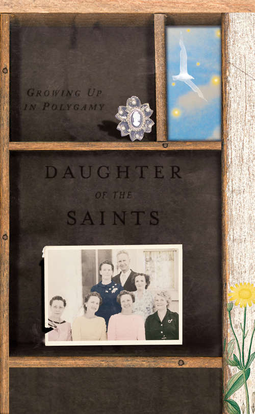 Book cover of Daughter of the Saints: Growing Up In Polygamy