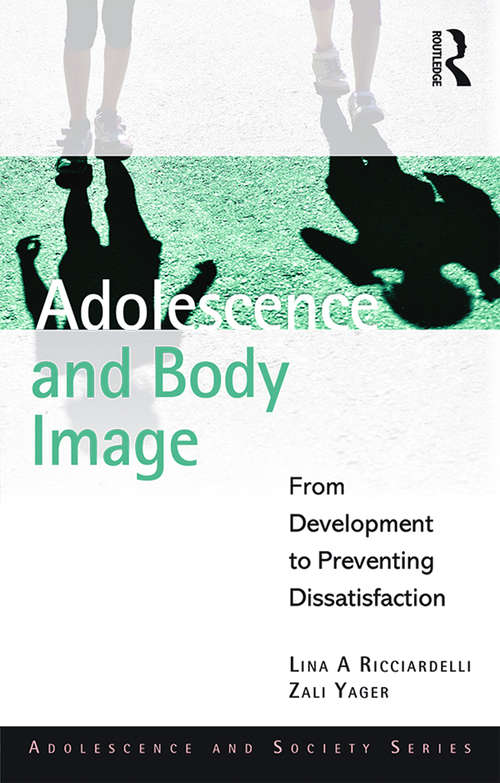 Book cover of Adolescence and Body Image: From Development to Preventing Dissatisfaction (Adolescence and Society)
