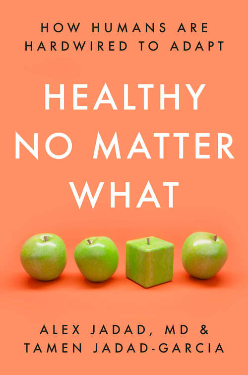 Book cover of Healthy No Matter What: How Humans Are Hardwired to Adapt