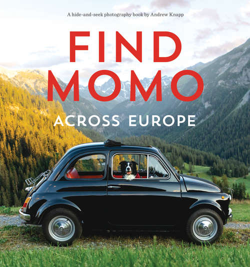 Book cover of Find Momo across Europe: Another Hide-and-Seek Photography Book (Find Momo #4)