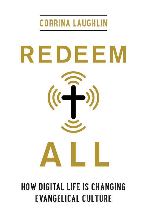 Book cover of Redeem All: How Digital Life Is Changing Evangelical Culture