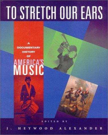 Book cover of To Stretch Our Ears: A Documentary History Of America's Music