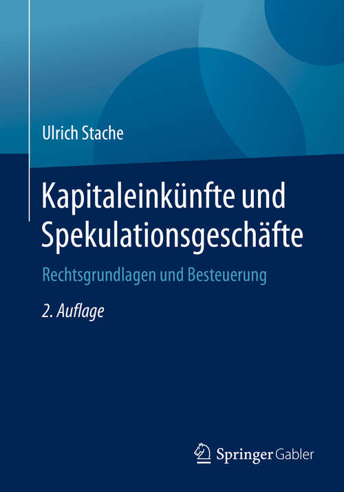 Book cover of Kapitaleinkünfte und Spekulationsgeschäfte: Rechtsgrundlagen und Besteuerung (2. Aufl. 2019)